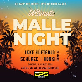 Ultimate Malle Night - Sommer am See - Open Air mit Ikke Hüftgold, Schürze, HONK! und DJ Marci