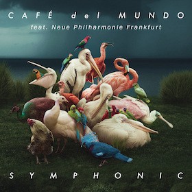CAFÉ del MUNDO - SYMPHONIC 2024 - feat. Neue Philharmonie Frankfurt